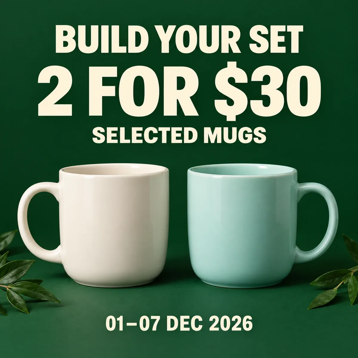 Two mugs illustrate the 2 FOR $30 bundle, while SELECTED MUGS states which products qualify